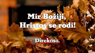 BOŽIĆ JE Mir Božji, Hristos se rodi! BOŽIĆ JE Mir Božji, Hristos se rodi!